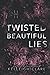 Twisted Beautiful Lies