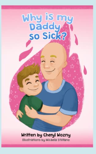 Why Is My Daddy So Sick?: A Story About Dealing With A Family Member's Illness (#2)