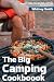 The Big Camping Cookbook by Whitney Smith