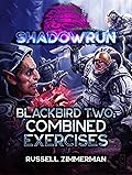 Shadowrun: Blackbird Two: Combined Exercises