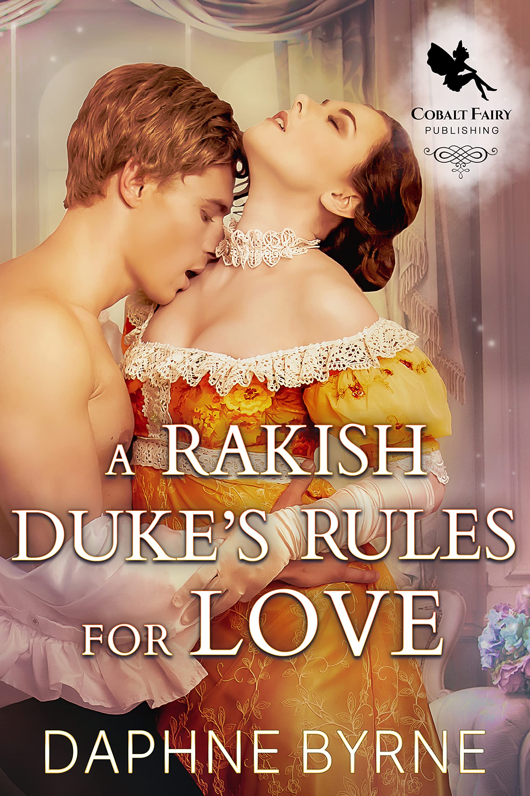 A Rakish Duke's Rules for Love (Kindle Edition)