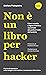 Non è un libro per hacker. ...