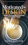 Motivated by Design: Become Your Best Self by Embracing Your God-Given Identity