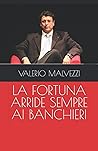 LA FORTUNA ARRIDE SEMPRE AI BANCHIERI (Italian Edition)