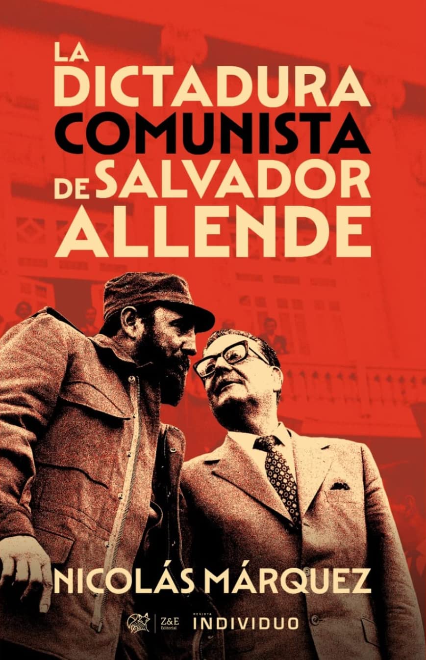 La Dictadura Comunista de Salvador Allende (Spanish Edition)
