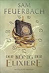Der König der Elixiere by Sam Feuerbach