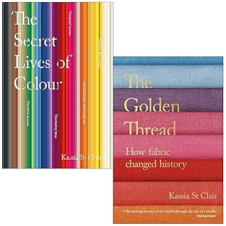 The Secret Lives of Colour / The Golden Thread: How Fabric Changed History