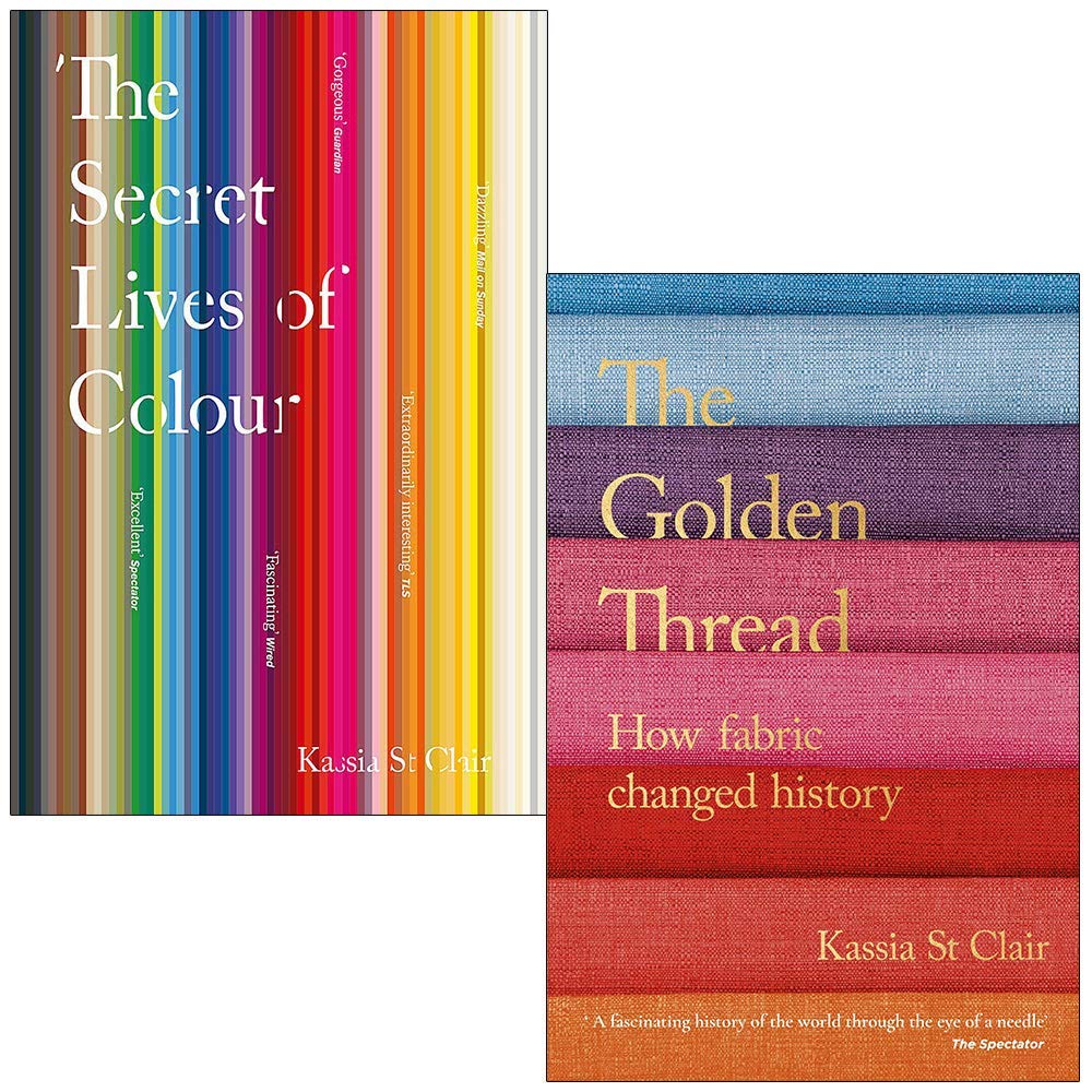 The Secret Lives of Colour / The Golden Thread: How Fabric Changed History (Paperback)