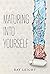 Maturing Into Yourself