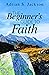 The Beginner's Guide to Faith