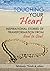 Touching Your Heart Inspirational stories of transformation F... by Michaela Thiede