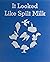 It Looked Like Split Milk by Fred Brooks