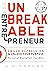 The Unbreakable Entrepreneu...