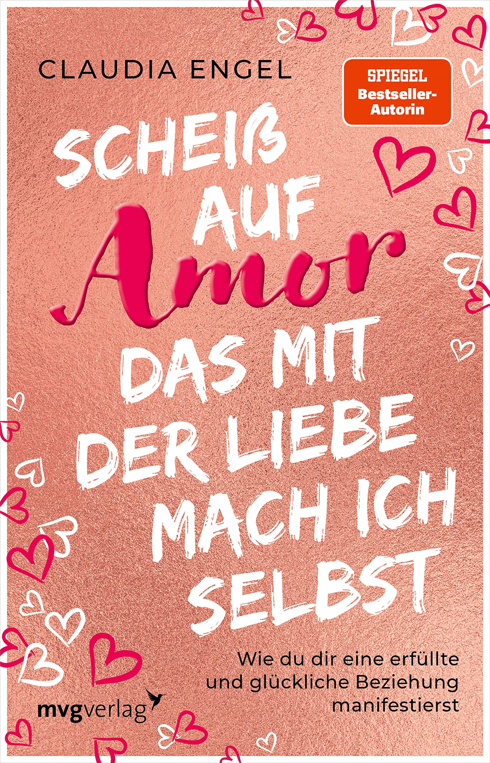 Scheiß auf Amor, das mit der Liebe mach ich selbst: Wie du dir eine erfüllte und glückliche Beziehung manifestierst (Kindle Edition)