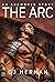 The Arc (Arcworld Book 1) by G.J. Herman