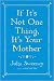 If It's Not One Thing It's a Mother