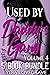 Used By Daddy's Gang - Volume 4: Pleasure as Punishment by His Friends