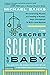 The Secret Science of Baby