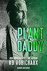 Plant Daddy by K.D. Robichaux