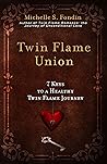 Twin Flame Union : 7 Keys to a Healthy Twin Flame Journey (Twin Flame Romance Relationships Book 2)