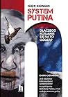 System Putina. Dlaczego Rosjanie się na to godzą? System Putina. Dlaczego Rosjanie się na to godzą?