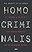 Homo criminalis: El crimen a un clic: los nuevos riesgos de la sociedad actual (Spanish Edition)