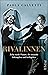 Rivalinnen: Zehn starke Frauen, die einander bekämpften und beflügelten (German Edition)