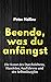Beende, was du anfängst: Die Kunst des Durchziehens, Handelns, Ausführens und der Selbstdisziplin (Peter Hollins Deutsch) (German Edition)