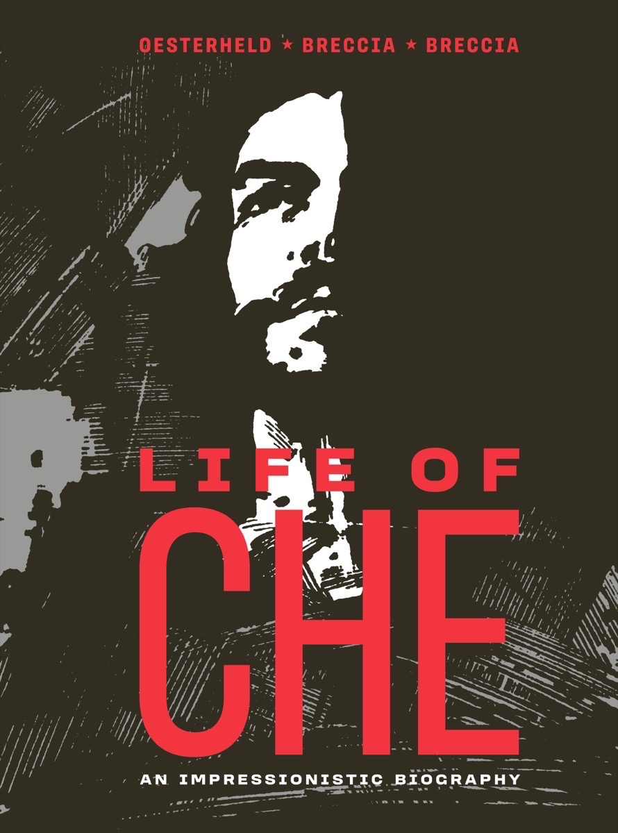Life of Che: An Impressionistic Biography