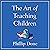 The Art of Teaching Children: All I Learned from a Lifetime in the Classroom