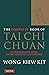 Complete Book of Tai Chi Chuan: A Comprehensive Guide to the Principles and Practice