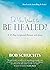 Do You Want to Be Healed?: A 10-Day Scriptural Retreat with Jesus