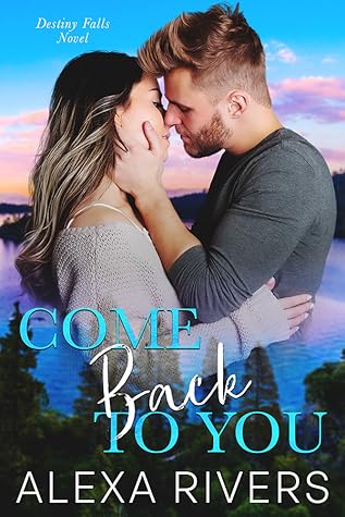 Come Back to You (Destiny Falls, #1)