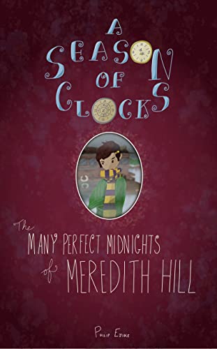 A Season of Clocks (Book 1): The Many Perfect Midnights of Meredith Hill