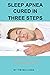 Sleep Apnea Cured in Three ...