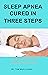 Sleep Apnea Cured in Three Steps by Tim Mulligan