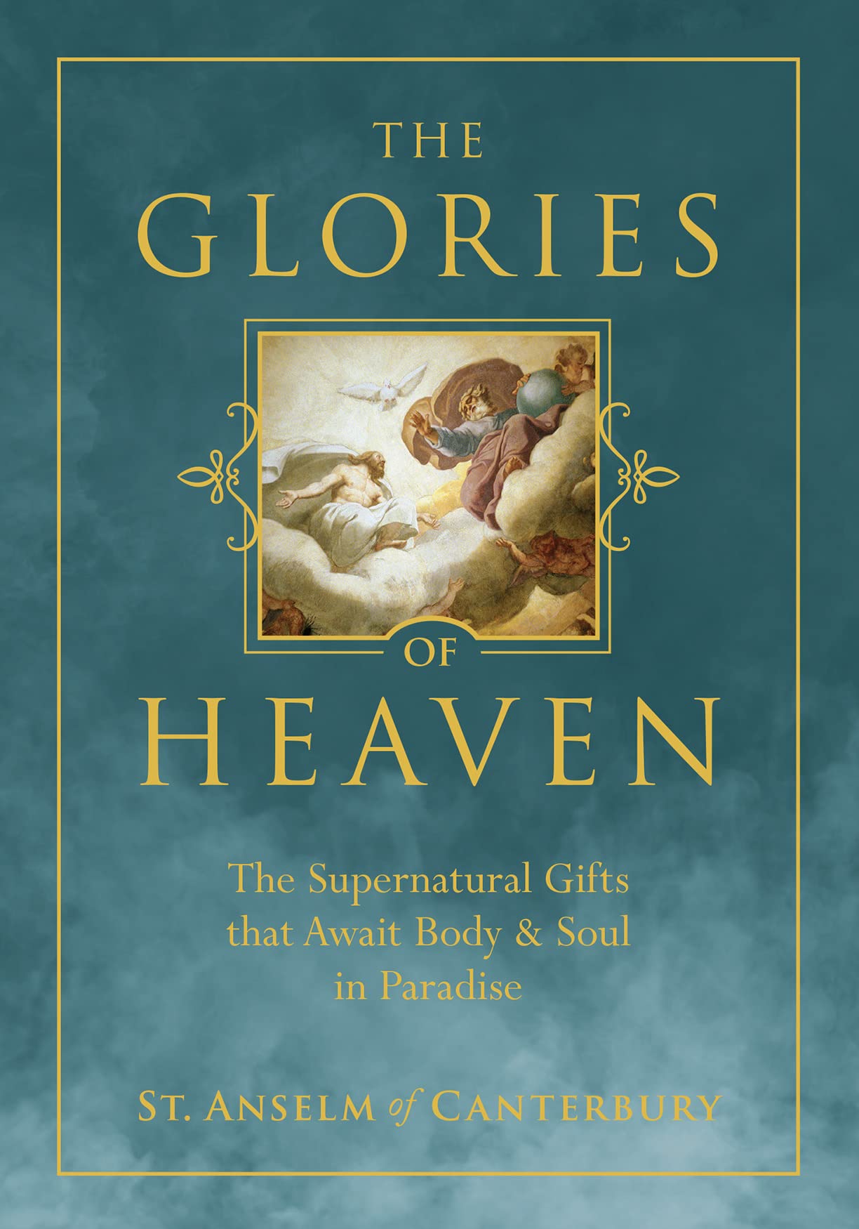 The Glories of Heaven: The Supernatural Gifts that Await Body and Soul in Paradise (Kindle Edition)