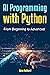 Ai Programming With Python: From Beginning To Advanced
