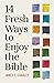 14 Fresh Ways to Enjoy the Bible