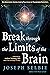 Break Through the Limits of the Brain: Experience Superconscious Awareness, Intuition, Vitality, Creativity, and Fulfilling Divine Joy