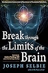 Break Through the Limits of the Brain: Experience Superconscious Awareness, Intuition, Vitality, Creativity, and Fulfilling Divine Joy