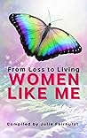 Women Like Me: From Loss To Living