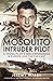 Mosquito Intruder Pilot: A Young Pilot's WW2 Experiences in Europe and the Far East