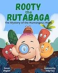 Rooty the Rutabaga: The Mystery of the Humongous Holes