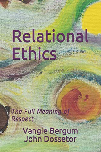 Relational Ethics: The Full Meaning of Respect (Paperback)