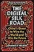 The Digital Silk Road: China's Quest to Wire the World and Win the Future