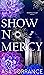 Show No Mercy (Infamous Due...