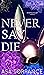 Never Say Die (Infamous Due...