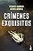 Crímenes exquisitos (Spanish Edition)