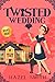 Twisted Wedding by Hazel Smith